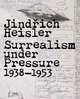 Jindrich Heisler: Surrealism under Pressure, 1938-1953 (Art Institute of Chicago), 