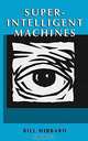 Super-Intelligent Machines (Ifsr International Series on Systems Science and Engineering), Bill Hibbard 