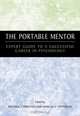 The Portable Mentor : Expert Guide to a Successful Career in Psychology, 