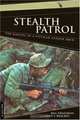 Stealth Patrol: The Making Of A Vietnam Ranger, Bill Shanahan 