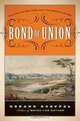 Bond of Union: Building the Erie Canal and the American Empire, Gerard Koeppel, Gerard T. Koeppel 