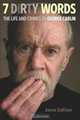 7 Dirty Words: The Life and Crimes of George Carlin, James Sullivan 