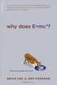 Why Does E=mc2? (And Why Should We Care?), Brian Cox, Jeff Forshaw 
