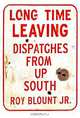Long Time Leaving: Dispatches from Up South, Roy Jr Blount 