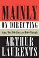 Mainly on Directing: Gypsy, West Side Story, and Other Musicals (Borzoi Books), Arthur Laurents 