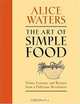 The Art of Simple Food: Notes, Lessons, and Recipes from a Delicious Revolution, Alice Waters 