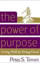 The Power of Purpose: Living Well by Doing Good, Peter S. Temes 
