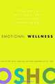Emotional Wellness: Transforming Fear, Anger, and Jealousy into Creative Energy, Osho 