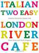 Italian Two Easy: Simple Recipes from the London River Cafe, Rose Gray, Ruth Rogers 