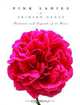 Pink Ladies & Crimson Gents: Portraits and Legends of 50 Roses, Molly Glentzer 