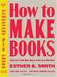 How to Make Books: Fold, Cut & Stitch Your Way to a One-of-a-Kind Book, Esther K. Smith 