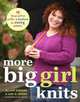 More Big Girl Knits: 25 Designs Full of Color and Texture for Curvy Women, Jillian Moreno, Amy R. Singer 