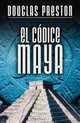 EL CA?dice Maya, Douglas Preston 