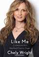 Like Me: Confessions of a Heartland Country Singer, Chely Wright 