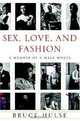 Sex, Love, and Fashion: A Memoir of a Male Model, Bruce Hulse 