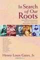 In Search of Our Roots: How l9 Extraordinary African Americans Reclaimed Their Past, Henry Louis Jr Gates 
