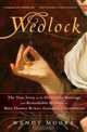 Wedlock: The True Story of the Disastrous Marriage and Remarkable Divorce of Mary Eleanor Bowes, Countess of Strathmore, Wendy Moore 