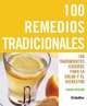 100 remedios tradicionales: 100 tratamientos caseros para la salud y el bienestar, Sarah Merson 