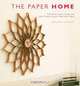The Paper Home: Side Tables, Clocks, Bowls, and Other Home Projects Made from Paper, Labeena Ishaque 