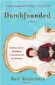 Dumbfounded: Big Money. Big Hair. Big Problems. Or Why Having It All Isn