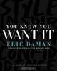 You Know You Want It: Style-Inspiration-Confidence, Eric Daman 
