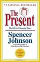 The Present: The Gift for Changing Times, Spencer Johnson M.D. 
