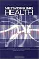 Networking Health: Prescriptions for the Internet, National Research Council, National Research Council 