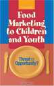 Food Marketing to Children And Youth: Threat or Opportunity?, Institute of Medicine (U. S.), J. Michael McGinnis, Jennifer Appleton Gootman, Vivica I. Kraak 