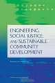 Engineering, Social Justice, and Sustainable Community Development: Summary of a Workshop, Ethics, and Society Advisory Group for the Center for Engineering, National Academy of Engineering 