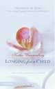 Longing for a Child : Devotions of Hope for Your Journey through Infertility, Kathe Wunnenberg 