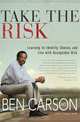 Take the Risk: Learning to Identify, Choose, and Live with Acceptable Risk, Ben Carson, Gregg Lewis 