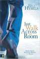 Just Walk Across the Room: Simple Steps Pointing People to Faith, Bill Hybels 