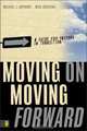 Moving On-Moving Forward: A Guide for Pastors in Transition, Michael J. Anthony, Mick Boersma 