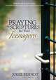 Praying the Scriptures for Your Teenagers: Discover How to Pray Gods Will for Their Lives, Jodie Berndt 