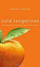 Cold Tangerines: Celebrating the Extraordinary Nature of Everyday Life, Shauna Niequist 