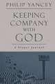 Keeping Company with God: A Prayer Journal, Philip Yancey 
