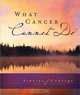 What Cancer Cannot Do: Stories of Courage, 