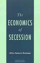 The Economics of Secession, Milica Zarkovic Bookman 