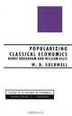 Popularizing Classical Economics: Henry Brougham and William Ellis (Studies in the History of Economics), W. D. Sockwell, W.D. Sockwell 