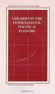 Children in the International Political Economy (International Political Economy Series), George Kent 