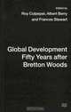 Global Development Fifty Years After Bretton Woods: Essays in Honour of Gerald K. Helleiner, Albert Berry, Frances Stewart 