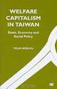 Welfare Capitalism in Taiwan: State, Economy and Social Policy, Yeun-Wen Ku 