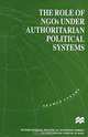 The Role of Ngos Under Authoritarian Political Systems (International Political Economy Series), Seamus Cleary 