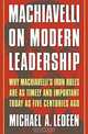 Machiavelli on Modern Leadership : Why Machiavelli