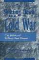 Shutting Down the Cold War : The Politics of Military Base Closure, David S. Sorenson 