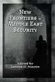 New Frontiers in Middle East Security, Lenore G. Martin 