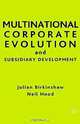 Multinational Corporate Evolution and Subsidiary Development, Julian Birkinshaw, Neil Hood 