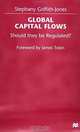 Global Capital Flows: Should They Be Regulated?, Stephany Griffith-Jones 