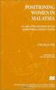 Positioning Women in Malaysia: Class and Gender in an Industrializing State (International Political Economy Series), Cecilia Ng 