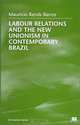 Labour Relations and the New Unionism in Contemporary Brazil (St. Antony